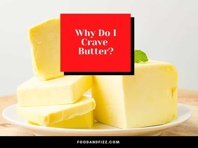 Why Do I Crave Butter?