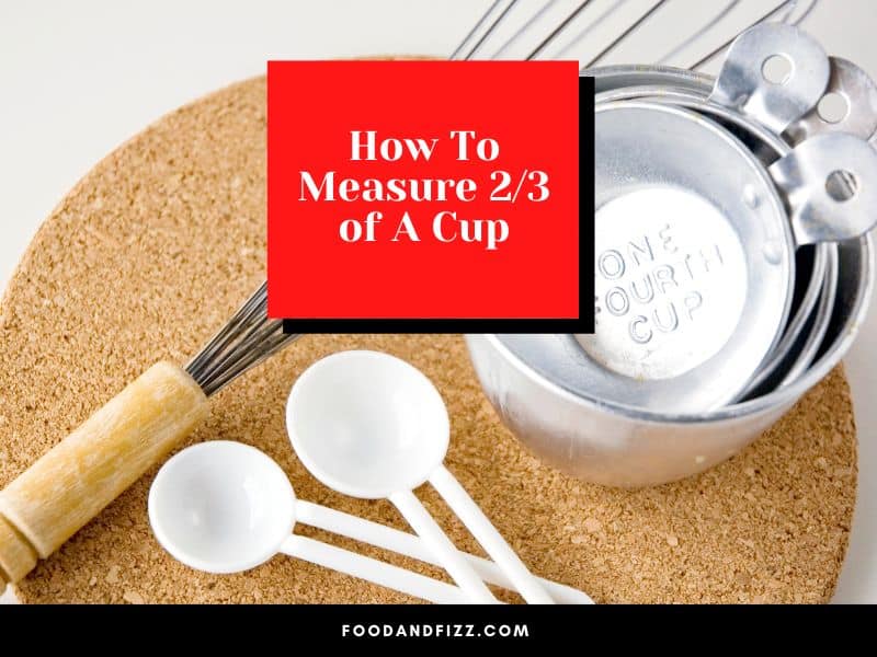 How to Measure 2/3 of A Cup