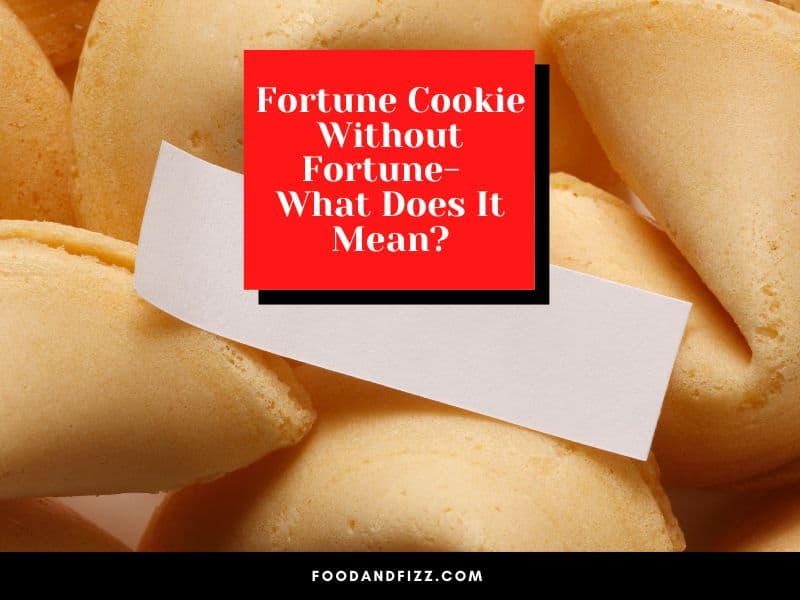 Fortune Cookie Without Fortune - What Does It Mean?