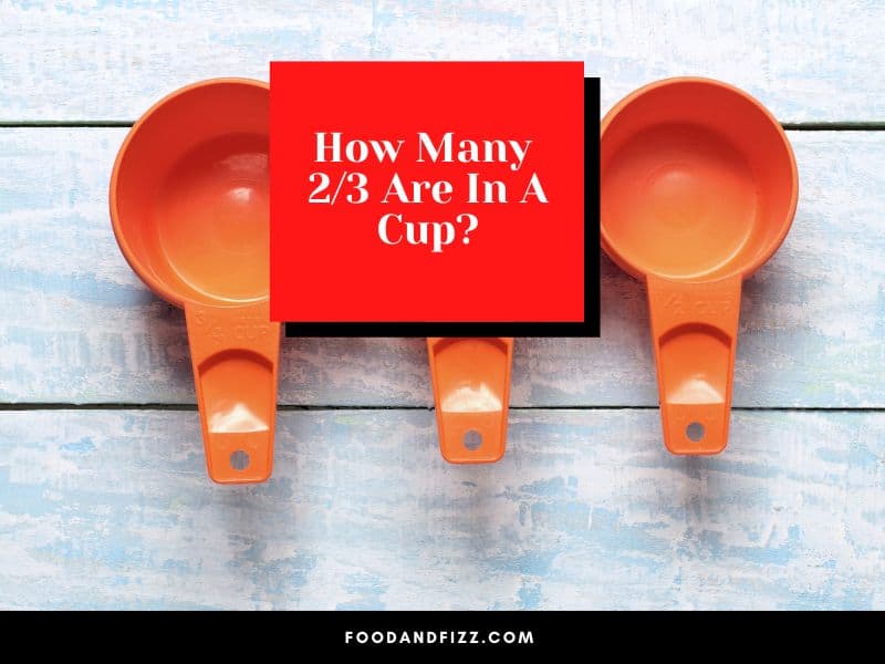 How Many 2/3 Are in A Cup?