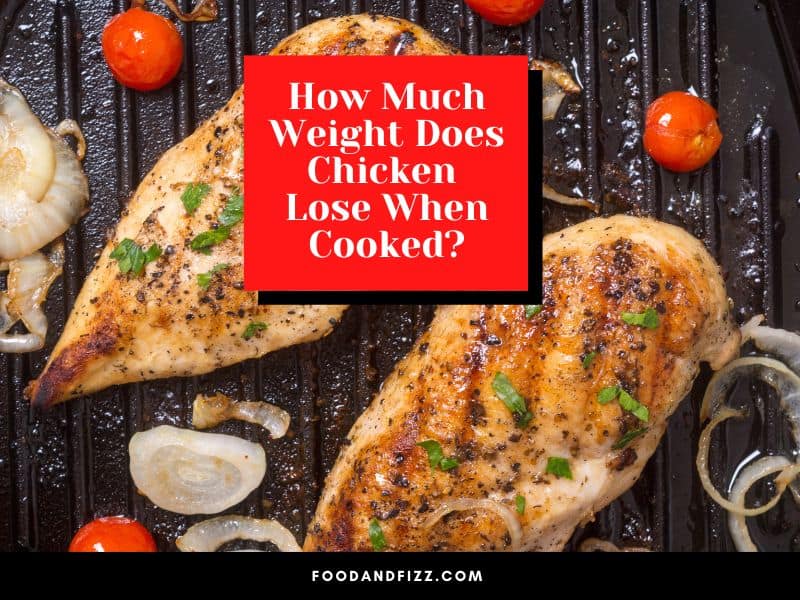 How Much Weight Does Chicken Lose When Cooked?