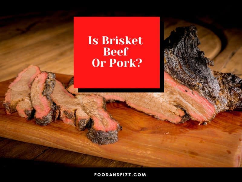 Is Brisket Beef Or Pork?