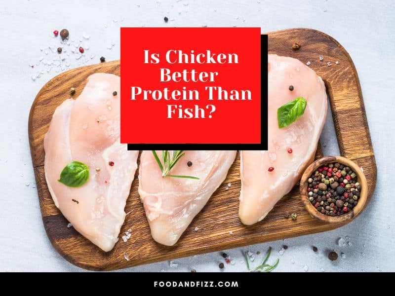 Is Chicken Better Protein Than Fish?