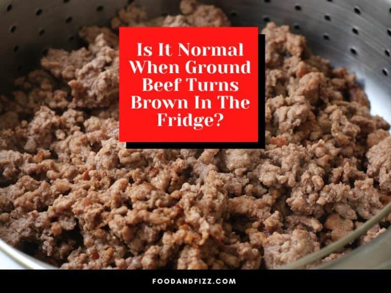 Is It Normal When Ground Beef Turns Brown In The Fridge?