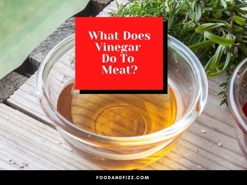 What Does Vinegar Do To Meat?