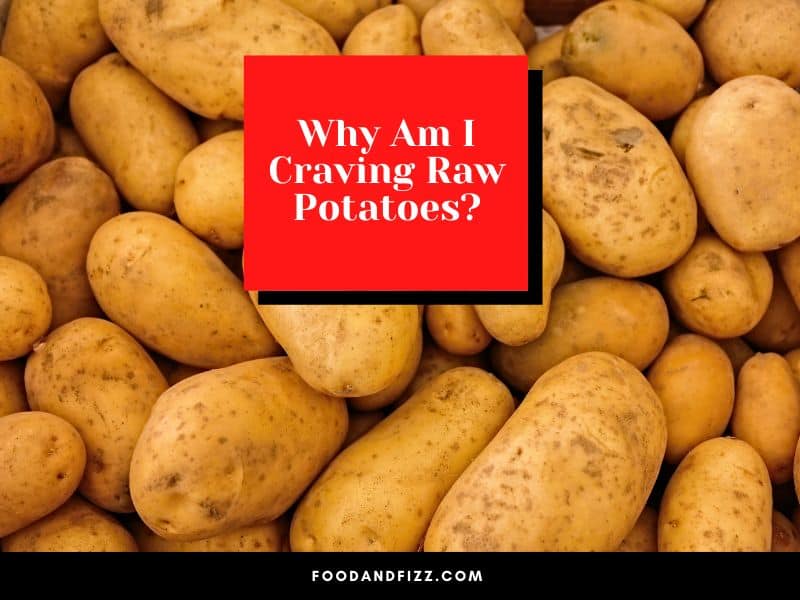 Why Am I Craving Raw Potatoes?