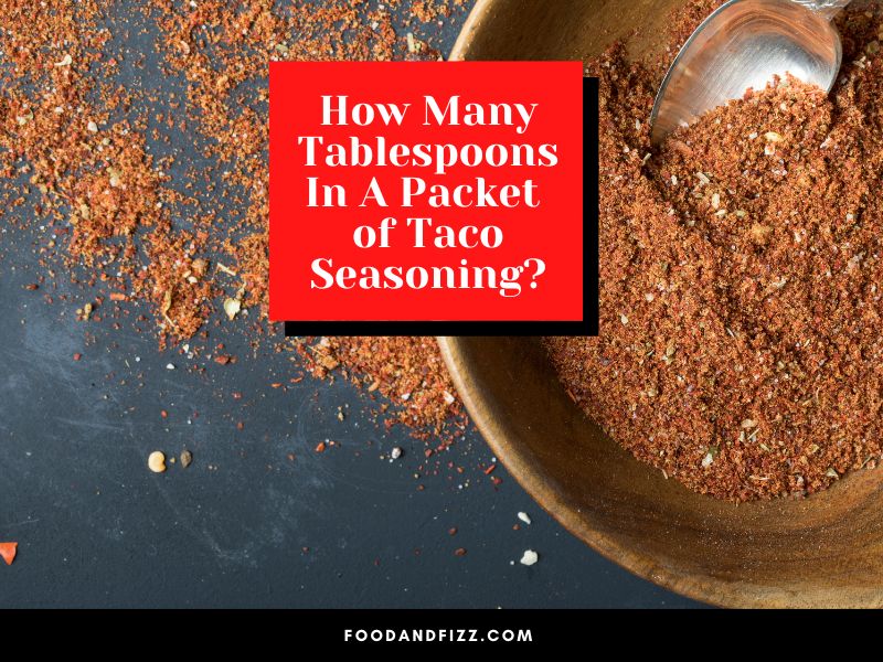 How Many Tablespoons In A Packet of Taco Seasoning?