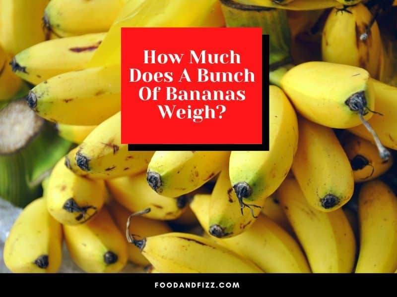 How Much Does A Bunch Of Bananas Weigh?
