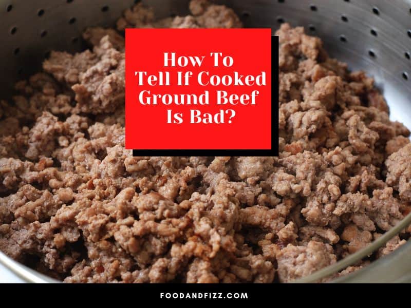 How To Tell If Cooked Ground Beef Is Bad